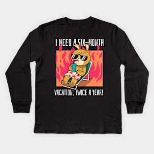 I need a six-month vacation, twice a year! Kids Long Sleeve T-Shirt